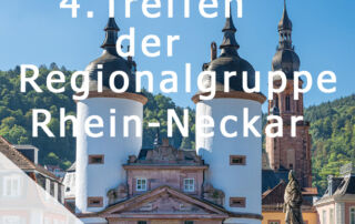 4. Treffen der Regionalgruppe Rhein-Neckar